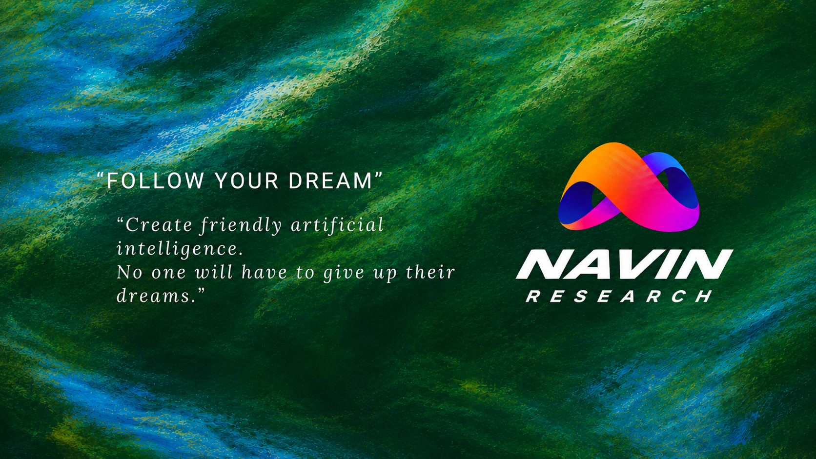 Navin Research — Follow Your Dream
